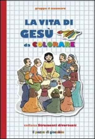 La Vita di Gesù da colorare. Ediz. illustrata Silvia Vecchini