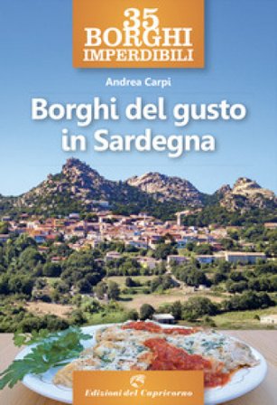 35 borghi imperdibili. Borghi del gusto in Sardegna Andrea Carpi