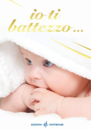 Io ti battezzo.... Ediz. illustrata