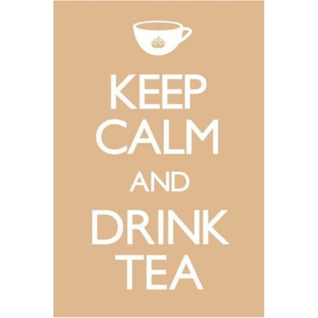 Keep calm and drink tea