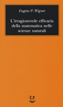 L'irragionevole efficacia della matematica nelle scienze naturali Eugene P. Wigner