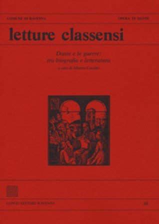 Letture classensi. Studi danteschi. Vol. 48: Dante e le guerre: tra biografia e letteratura