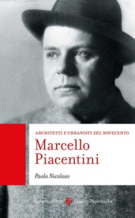 Marcello Piacentini. Architetti e urbanisti del Novecento Paolo Nicoloso