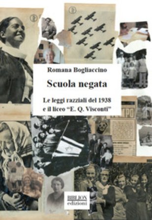 Scuola negata. Le leggi razziali del 1938 e il liceo «E. Q. Visconti» Romana Bogliaccino