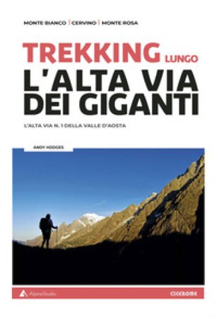 Trekking lungo l'alta Via dei Giganti. L'alta via n.1 della Valle d'Aosta. Con cartine Andy Hodges