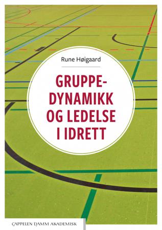 Gruppedynamikk og ledelse i idrett - Bok av Rune Høigaard - Paperback