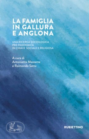 La famiglia in Gallura e Anglona. Una ricerca sociologica pre-pandemica in chiave sociale e religiosa