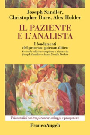 Il paziente e l'analista. I fondamenti del processo psicoanalitico Joseph Sandler