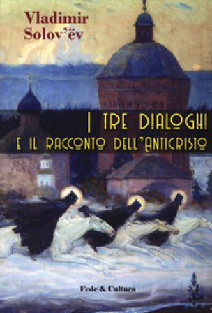 I tre dialoghi e il racconto dell'Anticristo Vladimir Sergeevic Solov'ëv