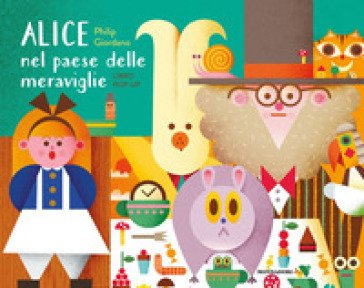 Alice nel paese delle meraviglie. Libro pop-up. Ediz. a colori Philip Giordano