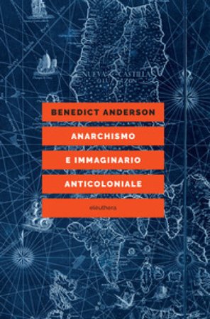 Anarchismo e immaginario anticoloniale Benedict Anderson