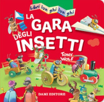 La gara degli insetti. Libri lunghi lunghi. Ediz. a colori Anna Casalis