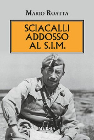 Sciacalli addosso al S.I.M Mario Roatta