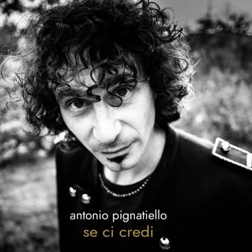 Se ci credi Antonio Pignatiello