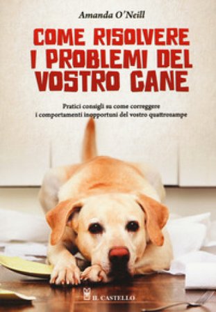 Come risolvere i problemi del vostro cane Amanda O'Neill
