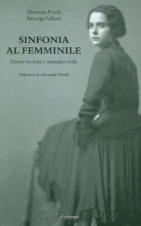 Sinfonia al femminile. Donne tra lotta e impegno civile Giovanna Frisoli