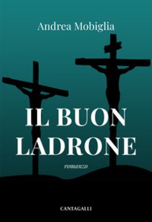 Il buon ladrone Andrea Mobiglia