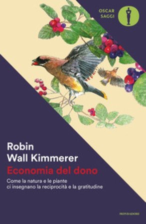 Economia del dono. Come la natura e le piante ci insegnano la reciprocità e la gratitudine Robin Wall Kimmerer
