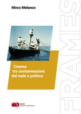 Cinema tra contaminazioni del reale e politica Mirco Melanco