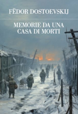 Memorie da una casa di morti Fedor Michajlovic Dostoevskij