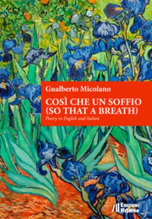 Così che un soffio (so that a breath). Poetry in English and Italian Gualberto Micolano
