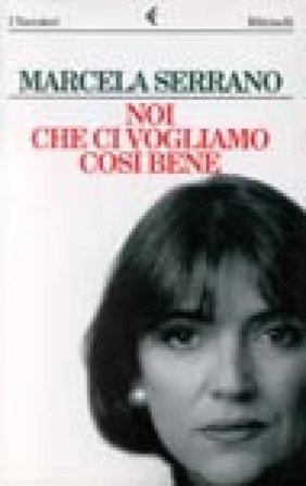 Noi che ci vogliamo così bene Marcela Serrano