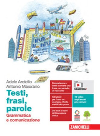 Testi, frasi, parole. Grammatica e comunicazione. Per le Scuole superiori. Con e-book. Con espansione online Adele Arciello