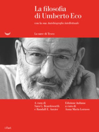 La filosofia di Umberto Eco con la sua «Autobiografia intellettuale» Umberto Eco