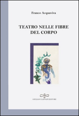 Teatro nelle fibre del corpo Franco Acquaviva