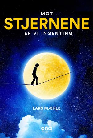 Mot stjernene er vi ingenting - Bok av Lars Mæhle - Hardback