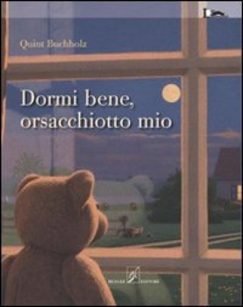 Dormi bene, orsacchiotto mio. Ediz. illustrata Quint Buchholz