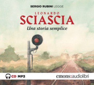 Una storia semplice letto da Sergio Rubini. Audiolibro. CD Audio formato MP3 Leonardo Sciascia