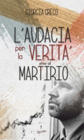L'audacia per la verità sino al martirio Giorgia Greco
