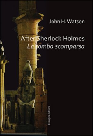 After Sherlock Holmes. La tomba scomparsa John H. Watson