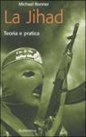 La jihad. Teoria e pratica Michael Bonner