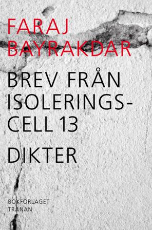 Brev från isoleringscell 13 : dikter - Bok av Faraj Bayrakdar - Inbunden