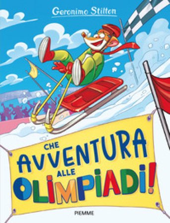 Che avventura... alle Olimpiadi! Geronimo Stilton