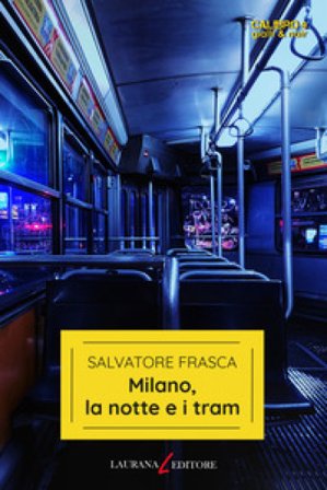 Milano, la notte e i tram Salvatore Frasca