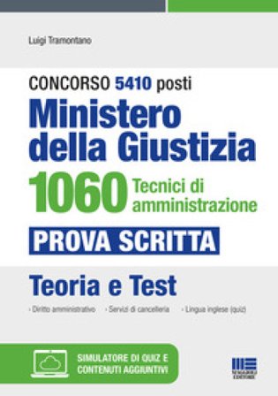 Concorso 5410 posti Ministero della Giustizia. 1060 tecnici di amministrazione. Prova scritta. Teoria e test. Con espansione online. Con software di 