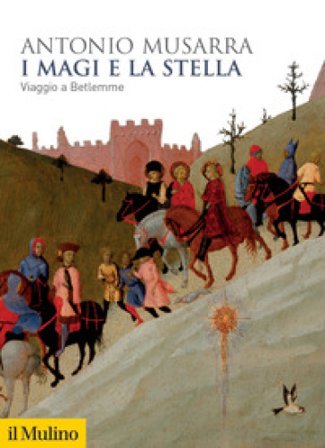 I Magi e la stella. Viaggio a Betlemme Antonio Musarra