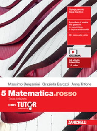 Matematica.rosso. Con Tutor. Per le Scuole superiori. Con espansione online. Vol. 5 Massimo Bergamini