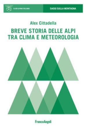 Breve storia delle Alpi tra clima e meteorologia Alex Cittadella