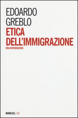 Etica dell'immigrazione. Una introduzione Edoardo Greblo