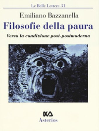 Filosofie della paura. Verso la condizione post-postmoderna Emiliano Bazzanella