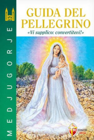 Medjugorje. Guida del pellegrino. "Vi supplico: convertitevi!" Jozo Zovko