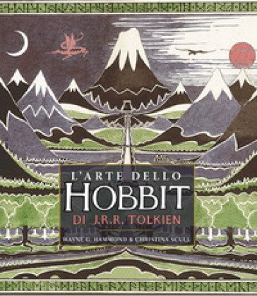 L'arte dello Hobbit di J. R. R. Tolkien. Ediz. a colori Wayne G. Hammond