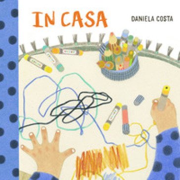 In casa. Ediz. a colori Daniela Costa