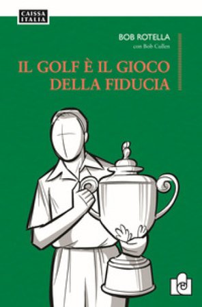 Il golf è il gioco della fiducia Bob Rotella
