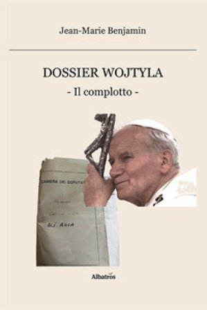 Dossier Wojtyla. Il complotto Jean-Marie Benjamin