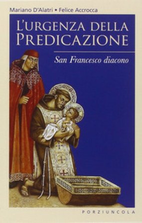 L'urgenza della predicazione. San Francesco diacono Felice Accrocca